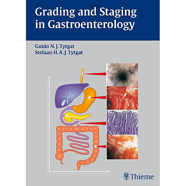 Grading and Staging in Gastroenterology, Guido N. J. Tytgat, Stafaan H. A. J. Tytgat