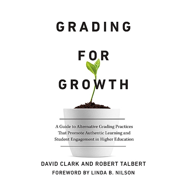 Grading for Growth, David Clark, Robert Talbert