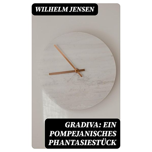 Gradiva: Ein pompejanisches Phantasiestück, Wilhelm Jensen