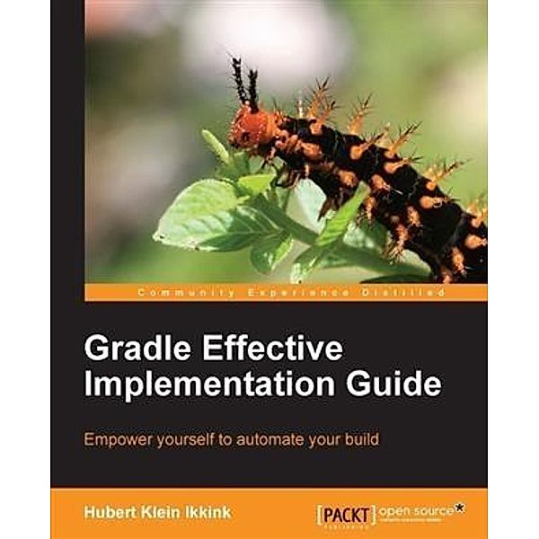 Gradle Effective Implementation Guide, Hubert Klein Ikkink