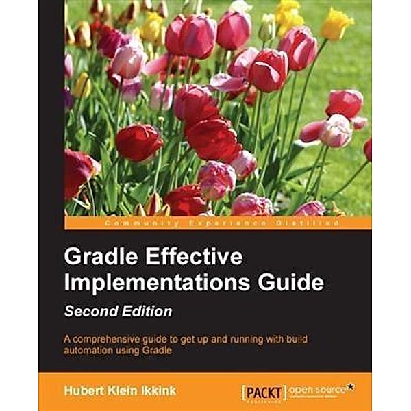 Gradle Effective Implementations Guide - Second Edition, Hubert Klein Ikkink