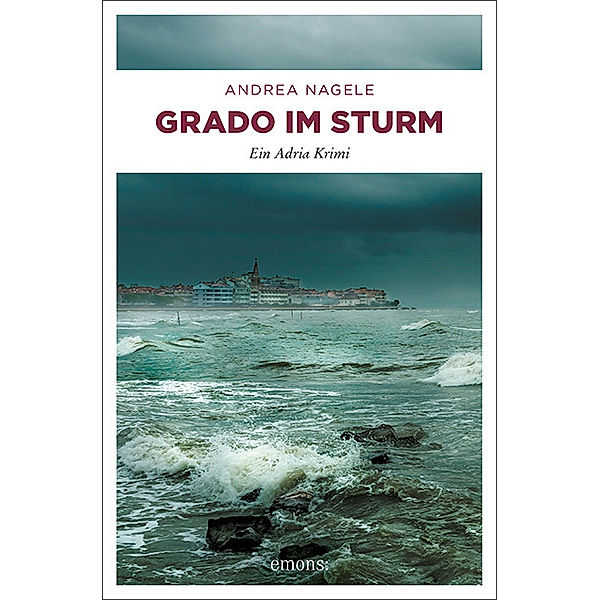 Grado im Sturm / Kommissarin Degrassi Bd.4, Andrea Nagele