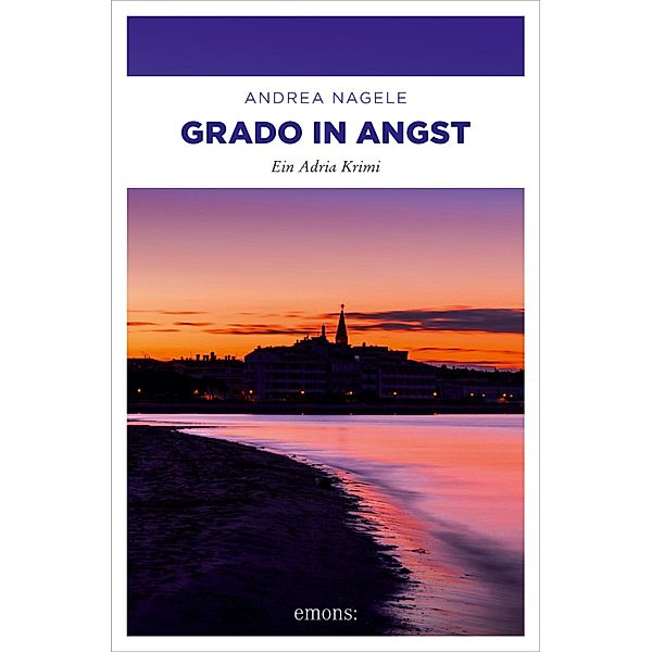 Grado in Angst / Adria Krimi, Andrea Nagele