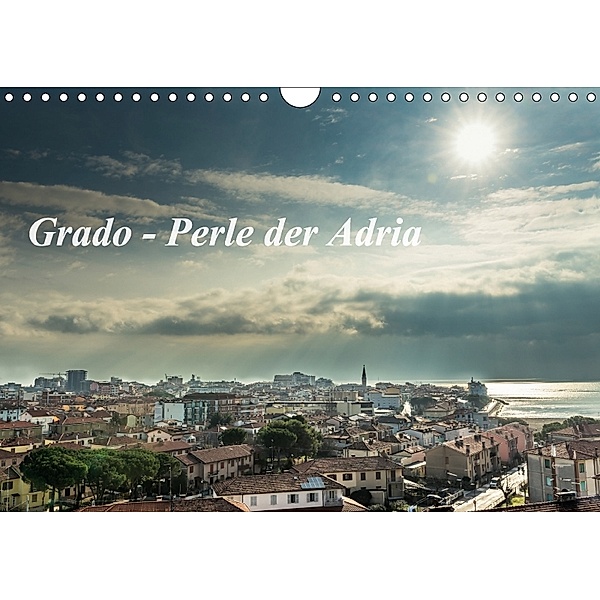 Grado - Perle der Adria (Wandkalender 2018 DIN A4 quer) Dieser erfolgreiche Kalender wurde dieses Jahr mit gleichen Bild, Hannes Cmarits