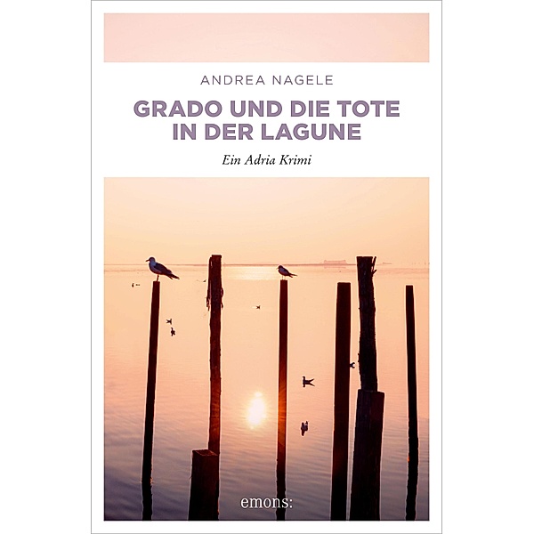 Grado und die Tote in der Lagune / Commissaria Degrassi, Andrea Nagele