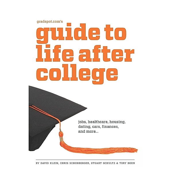 Gradspot.com's Guide to Life After College, David Klein, Chris Schonberger, Stuart Schultz, Tory Hoen