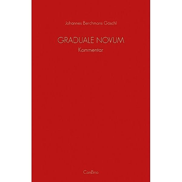 Graduale Novum - Editio magis critica iuxta SC 117, Johannes Berchmans Göschl