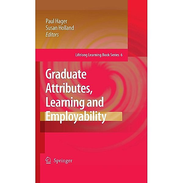 Graduate Attributes, Learning and Employability / Lifelong Learning Book Series Bd.6