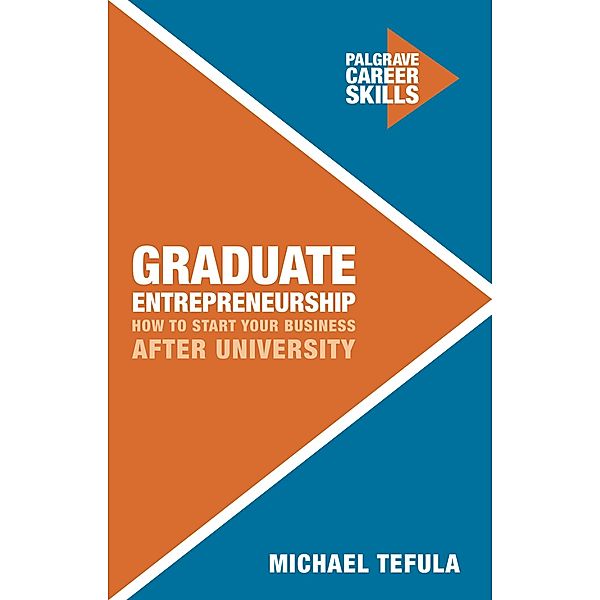 Graduate Entrepreneurship / Palgrave Career Skills, Michael Tefula
