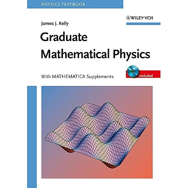 Graduate Mathematical Physics, James J. Kelly