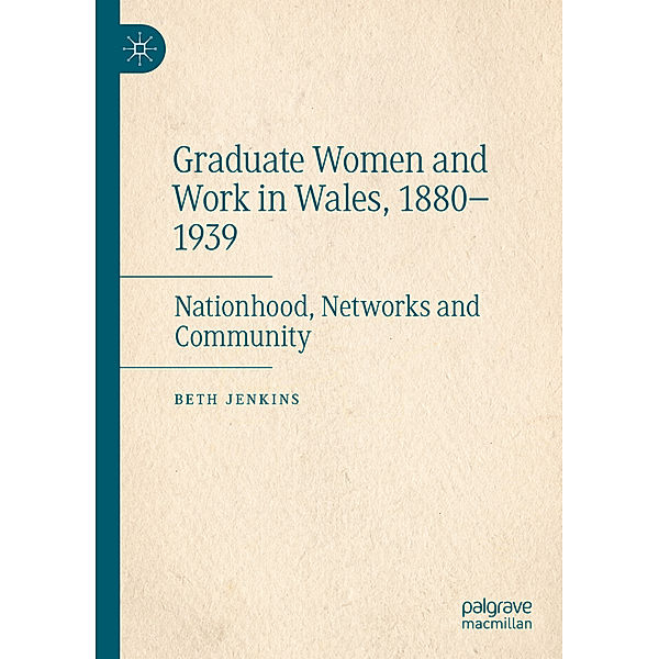 Graduate Women and Work in Wales, 1880-1939, Beth Jenkins