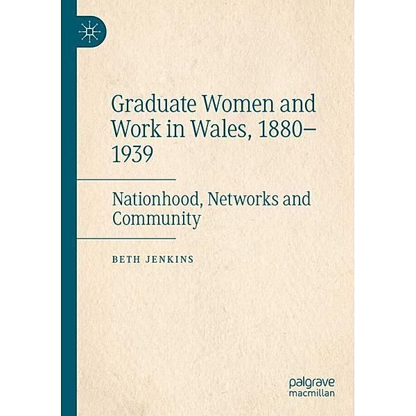 Graduate Women and Work in Wales, 1880-1939, Beth Jenkins