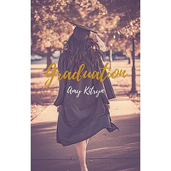 Graduation, Amy Kitryn