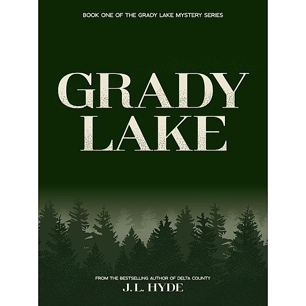 Grady Lake (Grady Lake Mystery Series, #1) / Grady Lake Mystery Series, J. L. Hyde