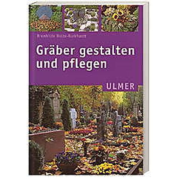 Gräber gestalten und pflegen, Brunhilde Bross-Burkhardt