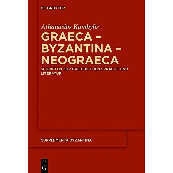 Graeca - Byzantina - Neograeca / Supplementa Byzantina Bd.11, Athanasios Kambylis