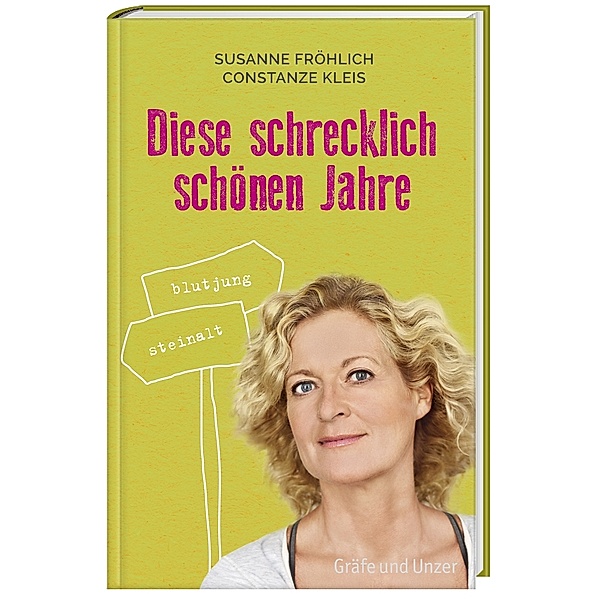 Gräfe und Unzer Einzeltitel / Diese schrecklich schönen Jahre, Susanne Fröhlich, Constanze Kleis
