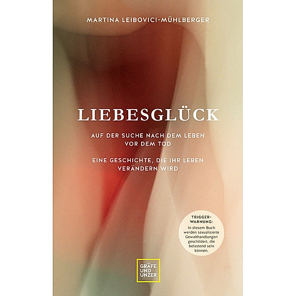 Gräfe und Unzer Einzeltitel / Liebesglück, Martina Leibovici-Mühlberger