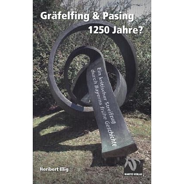 Gräfelfing & Pasing 1250 Jahre?, Heribert Illig
