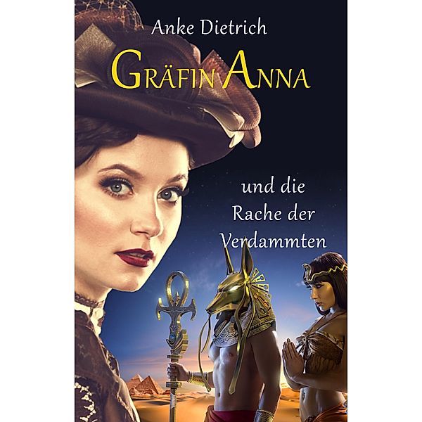 Gräfin Anna und die Rache der Verdammten / Gräfin Anna Bd.1, Anke Dietrich