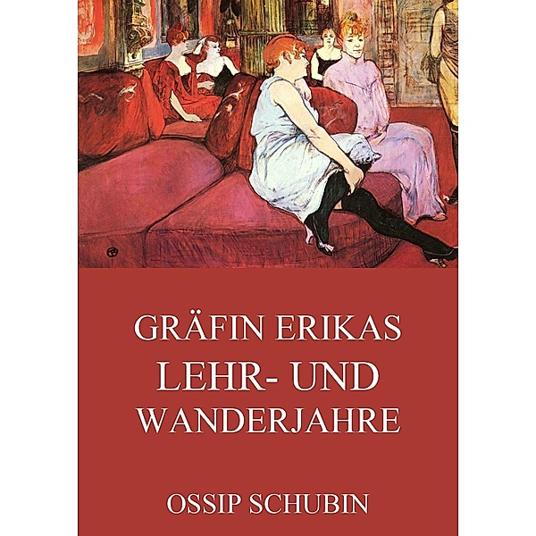 Gräfin Erikas Lehr- und Wanderjahre, Ossip Schubin