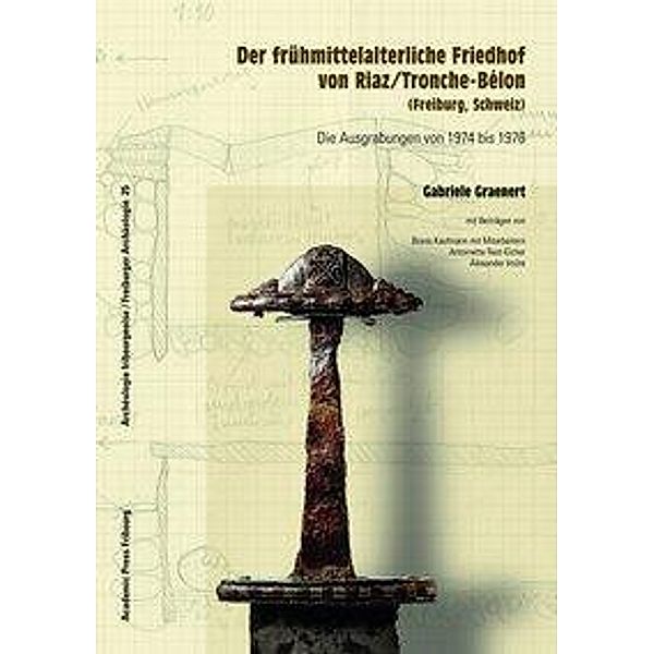 Graenert, G: Der frühmittelalterliche Friedhof von Riaz/Tron, Gabriele Graenert