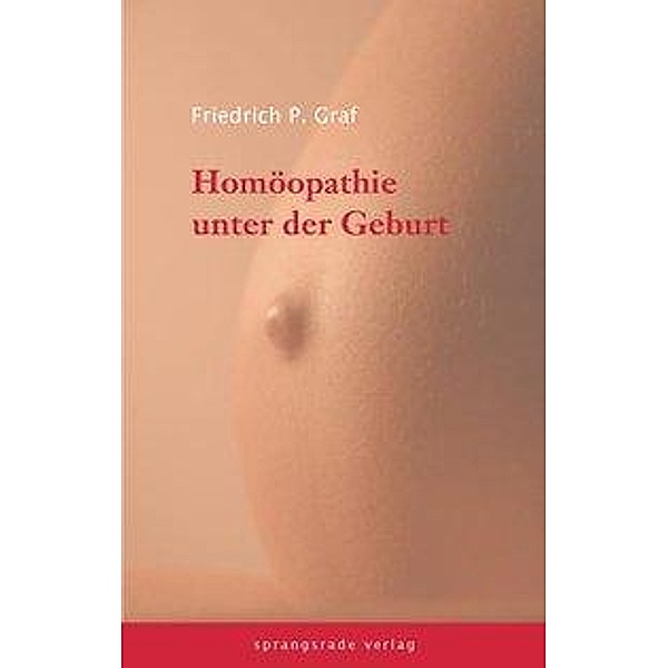 Graf, F: Homöopathie unter der Geburt, Friedrich P. Graf