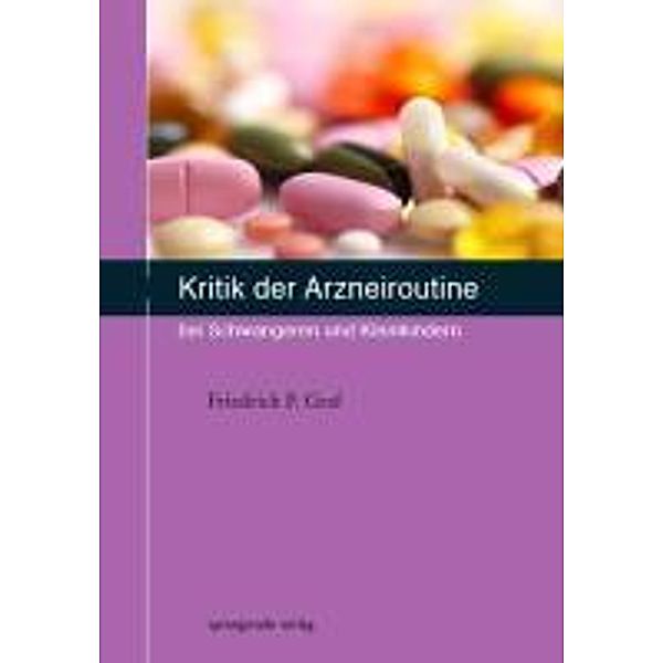 Graf, F: Kritik der Arzneiroutine bei Schwangeren, Friedrich P. Graf