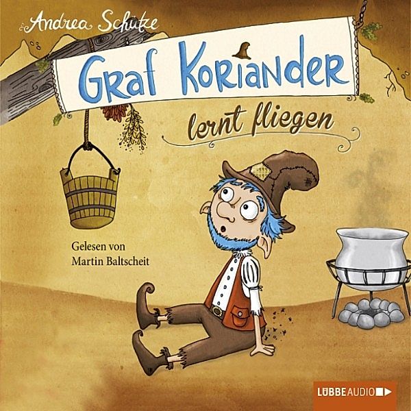 Graf Koriander - 2 - Graf Koriander lernt fliegen, Folge 2, Andrea Schütze