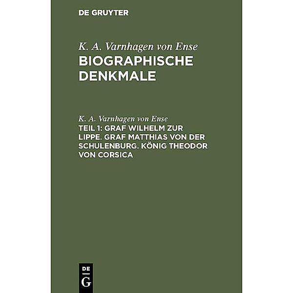 Graf Wilhelm zur Lippe. Graf Matthias von der Schulenburg. König Theodor von Corsica, K. A. Varnhagen von Ense