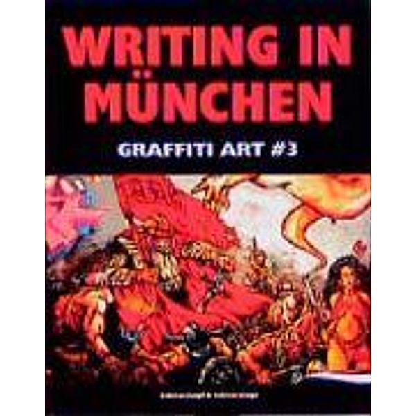 Graffiti Art: Bd.3 Writing in München
