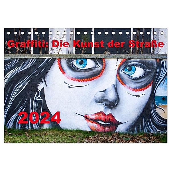 Graffiti: Die Kunst der Straße (Tischkalender 2024 DIN A5 quer), CALVENDO Monatskalender, Solveig Rogalski
