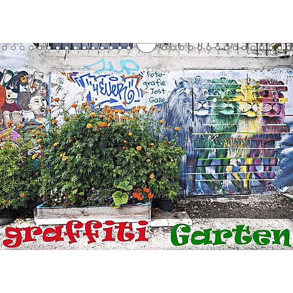 GRAFFITI GARTEN (Wandkalender 2021 DIN A4 quer), Jost Galle