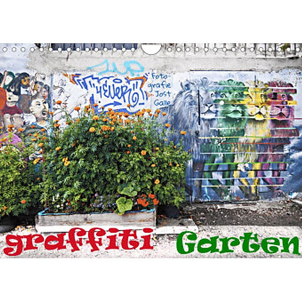 GRAFFITI GARTEN (Wandkalender 2022 DIN A4 quer), Jost Galle