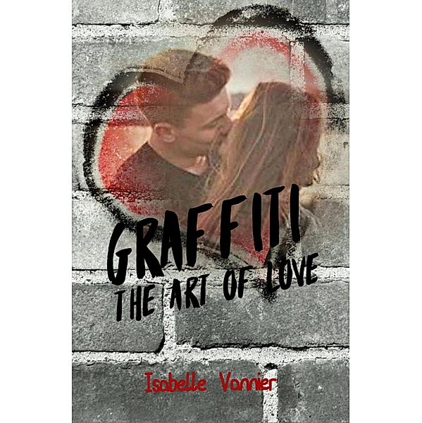 Graffiti - The Art of Love, Isabelle Vannier