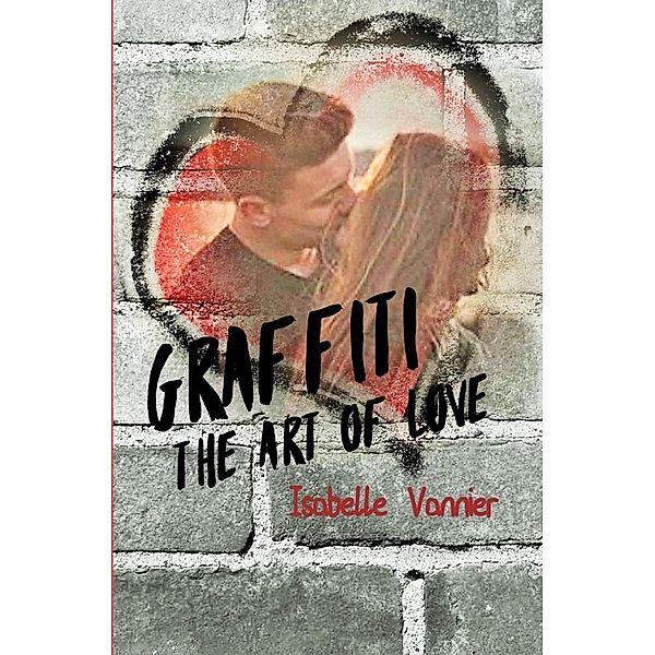 Graffiti - The Art of Love, Isabelle Vannier