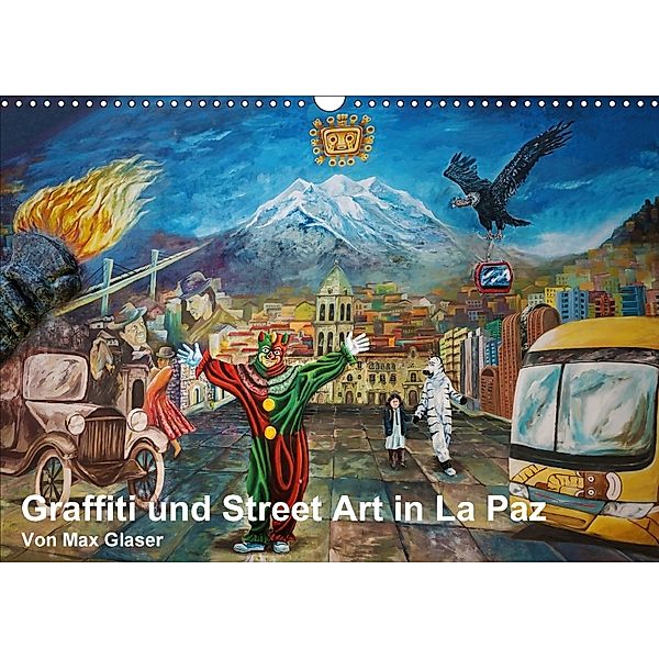 Graffiti und Street Art in La Paz (Wandkalender 2018 DIN A3 quer), Max Glaser