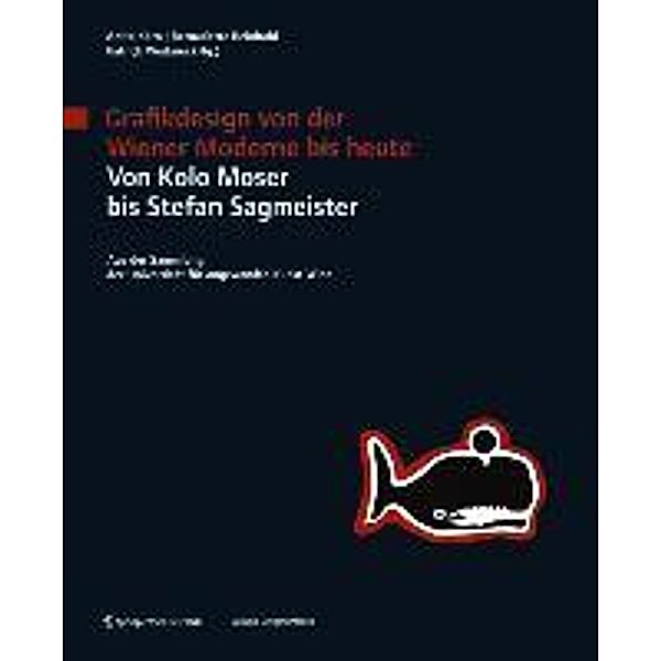 Grafikdesign von der Wiener Moderne bis heute. Von Kolo Moser bis Stefan Sagmeister.
