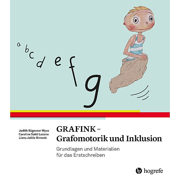 GRAFINK - Grafomotorik und Inklusion, Judith Sägesser Wyss, Caroline Sahli Lozano, Liana Joëlle Simovic