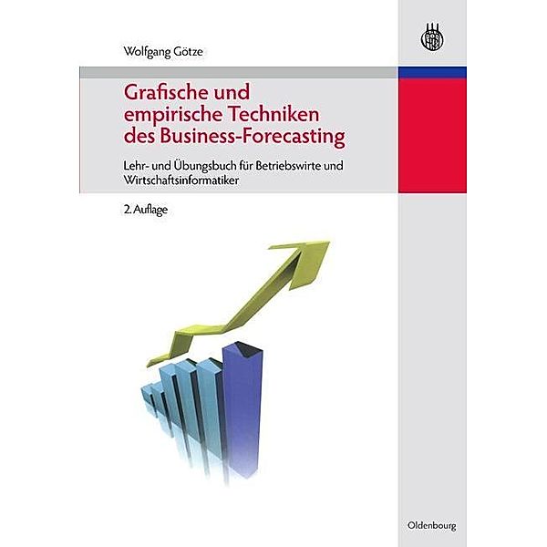 Grafische und empirische Techniken des Business-Forecasting / Managementwissen für Studium und Praxis, Wolfgang Götze