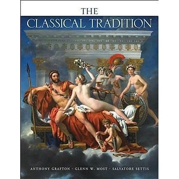 Grafton, A: Classical Tradtion, The, Anthony Grafton