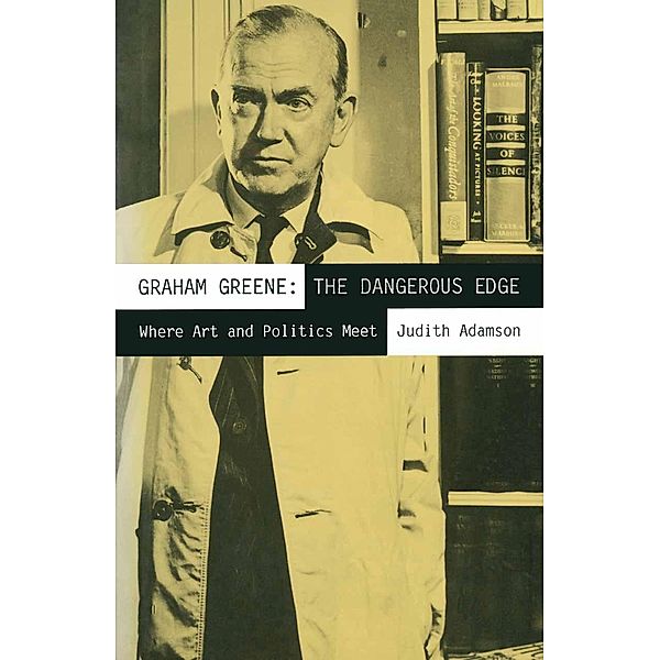Graham Greene: The Dangerous Edge, Judith Adamson, Kenneth A. Loparo