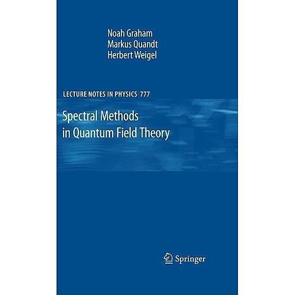 Graham, N: Spectral Methods in Quantum Field Theory, Noah Graham, Markus Quandt, Herbert Weigel