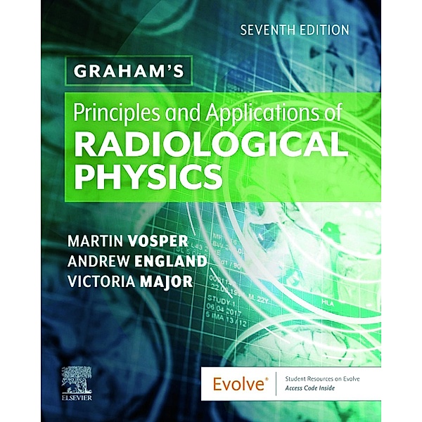 Graham's Principles and Applications of Radiological Physics E-Book, Martin Vosper, Andrew England, Vicki Major