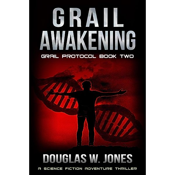 Grail Awakening (The Grail Protocol Series, #2), Douglas W Jones