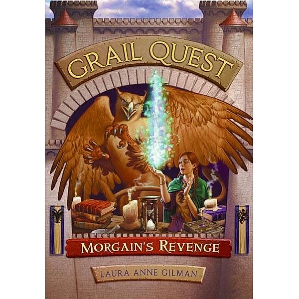 Grail Quest #2: Morgain's Revenge / Grail Quest Bd.2, Laura Anne Gilman