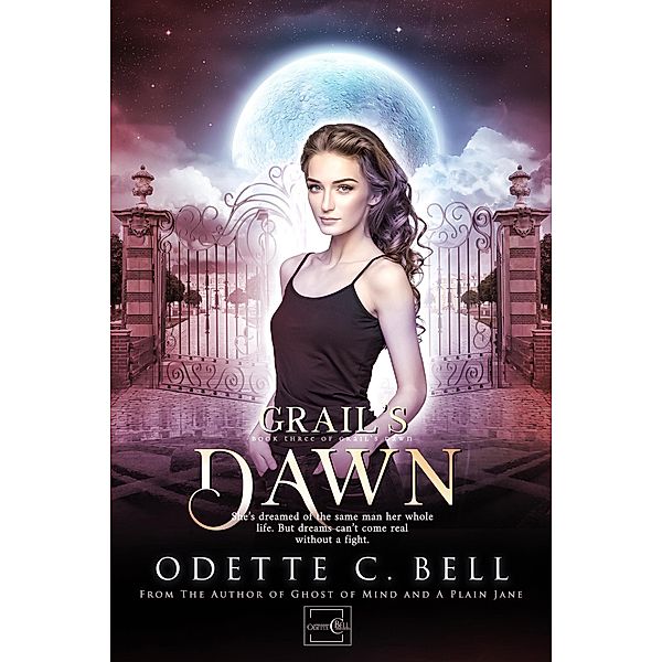 Grail's Dawn Book Three / Grail's Dawn, Odette C. Bell