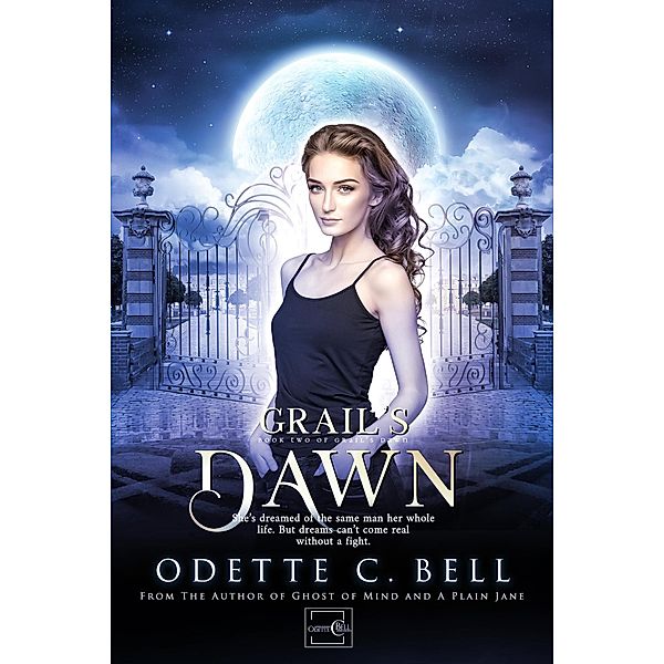 Grail's Dawn Book Two / Grail's Dawn, Odette C. Bell