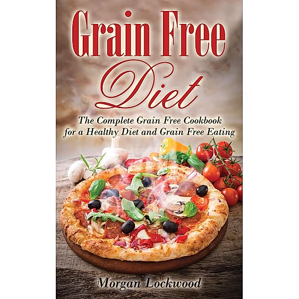 Grain Free Diet / WebNetworks Inc, Morgan Lockwood
