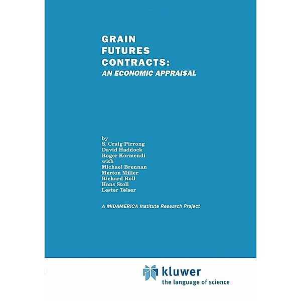 Grain Futures Contracts: An Economic Appraisal, S. Craig Pirrong, David Haddock, Roger C. Kormendi